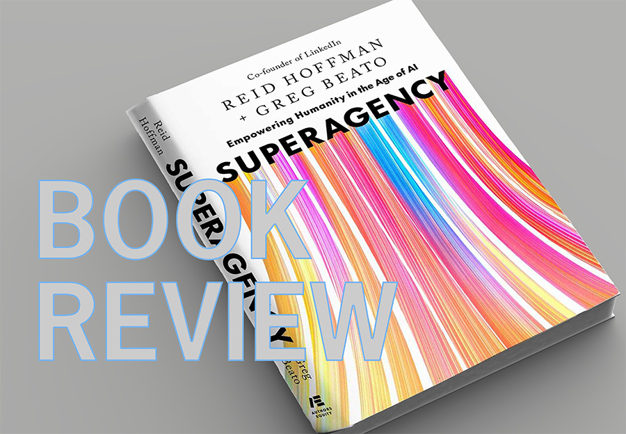 Book Review: Superagency: What Could Possibly Go Right With Our AI Future