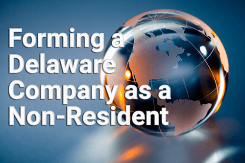 Forming a Delaware Company as a Non-Resident